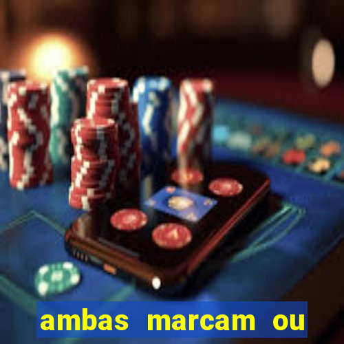 ambas marcam ou mais de 2.5 bet365